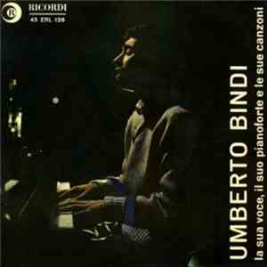 Umberto Bindi - La Sua Voce, Il Suo Pianoforte E Le Sue Canzoni