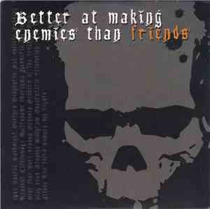 Various - Better At Making Enemies Than Friends