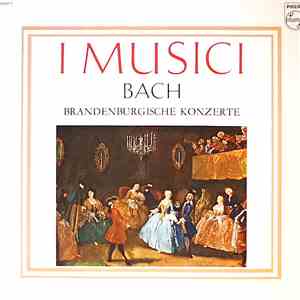 Bach, I Musici - Brandenburgische Konzerte Nr. 1-6