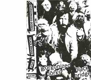 Black Bridge  / Gorgonized Dorks - Black Bridge / Gorgonized Dorks