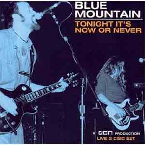 Blue Mountain - Tonight It's Now Or Never