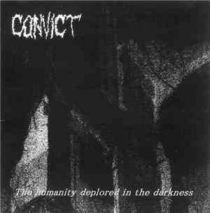 Convict  - The Humanity Deplored In The Darkness