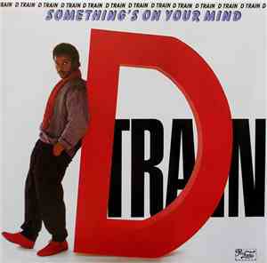 D Train - Something's On Your Mind