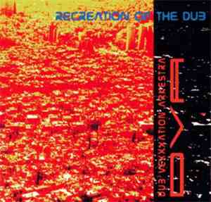 Dub Vexxxation Arkestra - Recreation Of The Dub