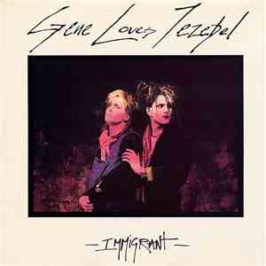 Gene Loves Jezebel - Immigrant