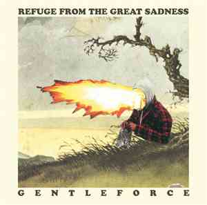 Gentleforce - Refuge Fom The Great Sadness