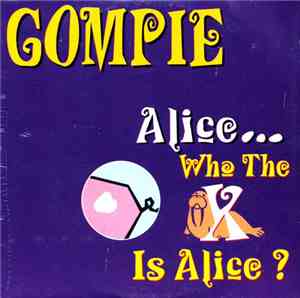 Gompie - Alice (Who The X Is Alice?)