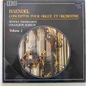 Haendel, Rudolf Ewerhart, Collegium Aureum - Concertos Pour Orgue et Orches ...