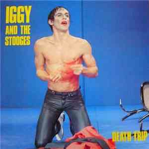 Iggy And The Stooges - Death Trip
