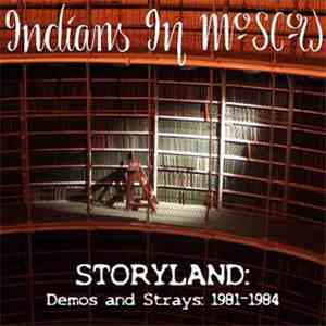 Indians In Moscow - Storyland: Demos And Strays 1981-1984