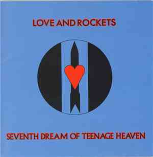 Love And Rockets - Seventh Dream Of Teenage Heaven