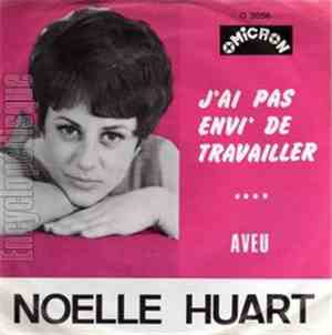 Noelle Huart - J'ai Pas Envi' De Travailler / Aveu
