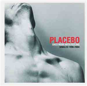 Placebo - Once More With Feeling (Singles 1996-2004)