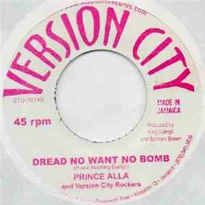 Prince Alla And Version City Rockers - We No Want No Bomb / Dread No Want N ...