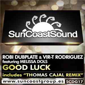 Robi Dubplate & Vir-T Rodriguez Featuring Melissa Dols - Good Luck