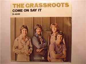 The Grass Roots - Come On And Say It