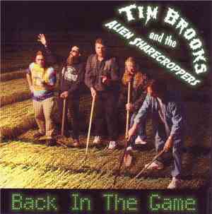 Tim Brooks & The Alien Sharecroppers - Back In The Game