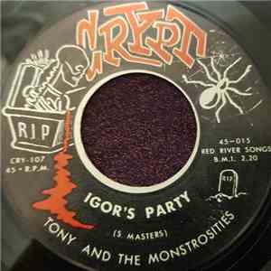 Tony And The Monstrosities - Igor's Party / Igor's Lament