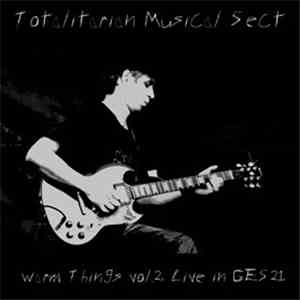 Totalitarian Musical Sect - Warm Things Vol.2, Live In GES-21
