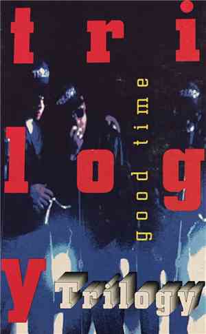 Trilogy - Good Time
