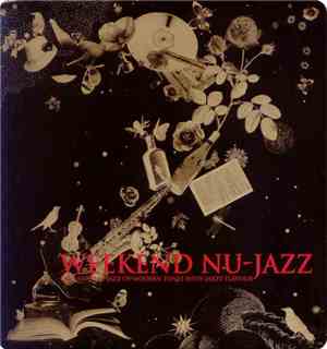 Various - Weekend Nu-Jazz - Late Nite Nu-Jazz Of Modern Tunes With Jazzy Fl ...