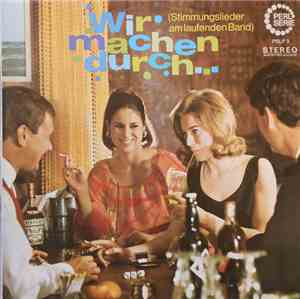 Various - Wir Machen Durch... (Stimmungslieder Am Laufenden Band)