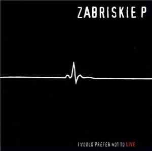 Zabriskie Point  - I Would Prefer Not To Live