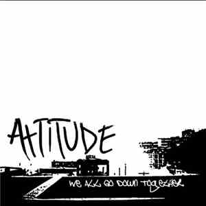 Attitude  - We All Go Down Together