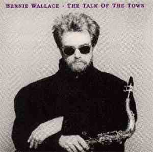Bennie Wallace - The Talk Of The Town