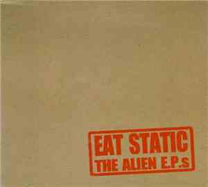 Eat Static - The Alien E.P.s