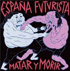 España Futurista - Matar Y Morir
