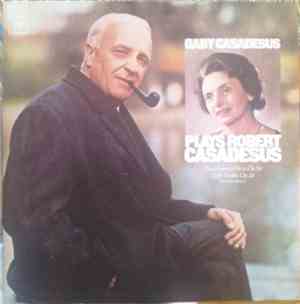 Gaby Casadesus Plays Robert Casadesus - Piano Sonata No. 4, Op. 56 / Eight  ...