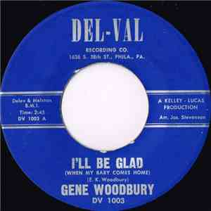 Gene Woodbury - I'll Be Glad / It's Only You