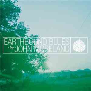 John Moreland - Earthbound Blues