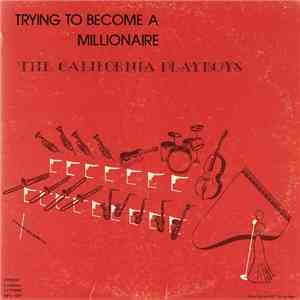 The California Playboys - Trying To Become A Millionaire