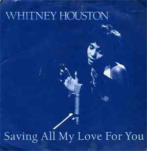 Whitney Houston -  Saving All My Love For You
