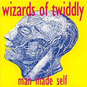 Wizards Of Twiddly - Man Made Self