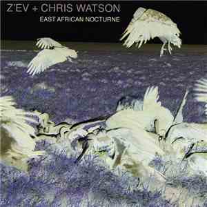Z'EV + Chris Watson - East African Nocturne