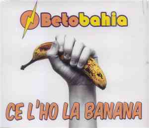 Betobahia - Ce L'ho La Banana