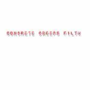 Concrete Creeps Filth - Concrete Creeps Filth