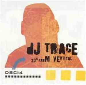 DJ Trace - 23° From Vertical