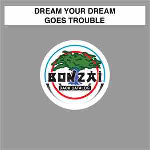 Dream Your Dream - Goes Trouble