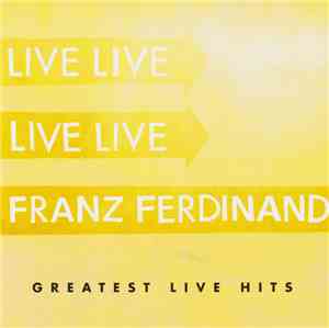 Franz Ferdinand - Greatest Hits Live