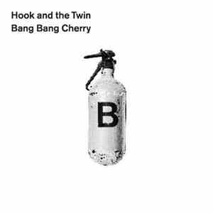 Hook And The Twin - Bang Bang Cherry