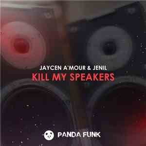 Jaycen A'mour, Jenil - Kill My Speakers