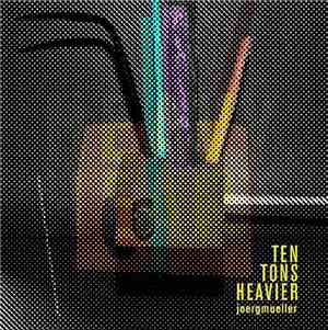 joergmueller - Ten Tons Heavier
