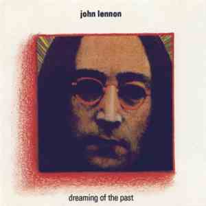 John Lennon - Dreaming Of The Past