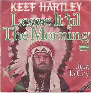 Keef Hartley - Leave It 'Til The Morning / Just To Cry