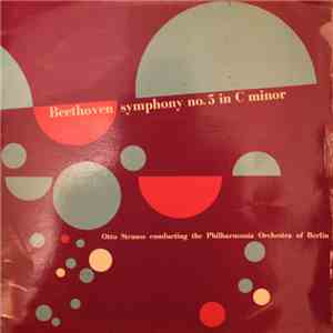 Ludwig van Beethoven, Philharmonia Orchestra Of Berlin, Otto Strauss - Symphony No. 5 In C Minor, Op. 67