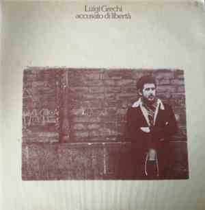 Luigi Grechi - Accusato Di Libertà